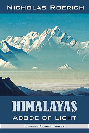Himalayas—Abode Of Light. Nicholas Roerich